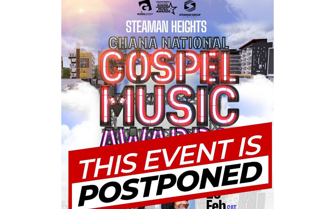 STEAMAN HEIGHTS GHANA NATIONAL GOSPEL MUSIC AWARDS POSTPONED; VOTING STILL CONTINUES!
